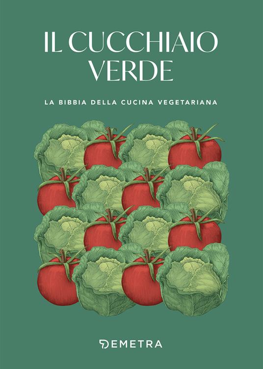 Il cucchiaio verde. La bibbia della cucina vegetariana - copertina