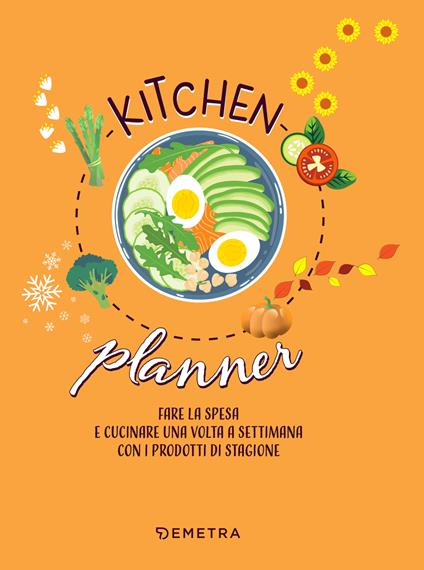 Kitchen planner. Fare la spesa e cucinare una volta a settimana con i prodotti di stagione - Manuela Vanni - ebook