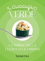 Il cucchiaio verde. La bibbia della cucina vegetariana