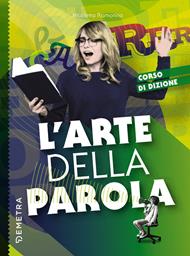 L' arte della parola. Corso di dizione. Con File audio per il download