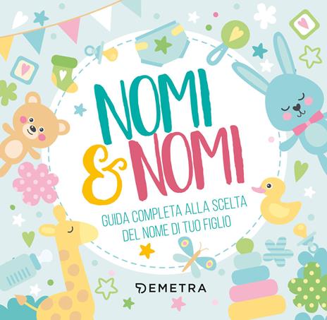Nomi & nomi. Guida completa alla scelta del nome di tuo figlio - copertina
