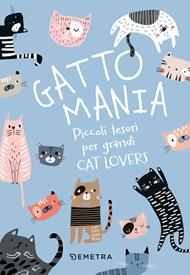 Gattomania. Piccoli tesori per grandi Cat Lovers. Ediz. a colori. Con penna-gatto, quaderno, carta regalo