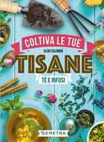 Coltiva le tue tisane. Tè e infusi