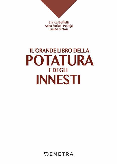 Il grande libro della potatura e degli innesti - Enrica Boffelli,Anna Furlani Pedoja,Guido Sirtori - 3
