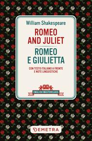 Romeo and Juliet-Romeo e Giulietta. Testo italiano a fronte e note linguistiche