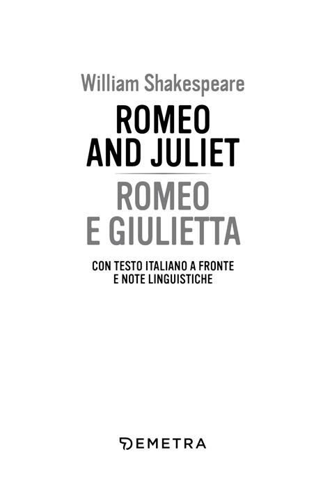 Romeo and Juliet-Romeo e Giulietta. Testo italiano a fronte e note linguistiche - William Shakespeare - 3