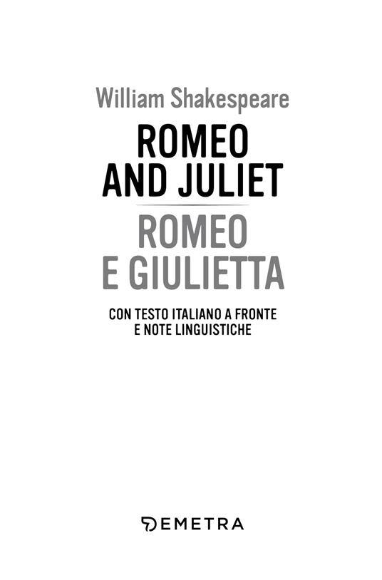 Romeo and Juliet-Romeo e Giulietta. Testo italiano a fronte e note linguistiche - William Shakespeare - 3