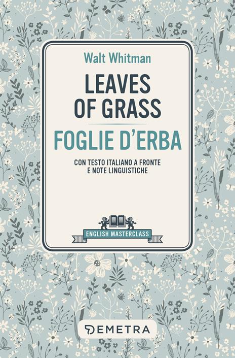 Leaves of grass-Foglie d'erba. Testo italiano a fronte e note linguistiche - Walt Whitman - copertina