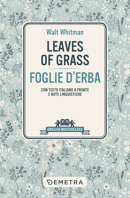 Leaves of grass-Foglie d'erba. Testo italiano a fronte e note linguistiche - Walt Whitman - copertina