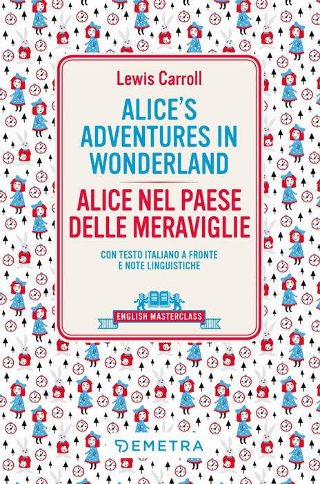 Alice's adventures in Wonderland-Alice nel paese delle meraviglie. Testo italiano a fronte e note linguistiche - Lewis Carroll - copertina