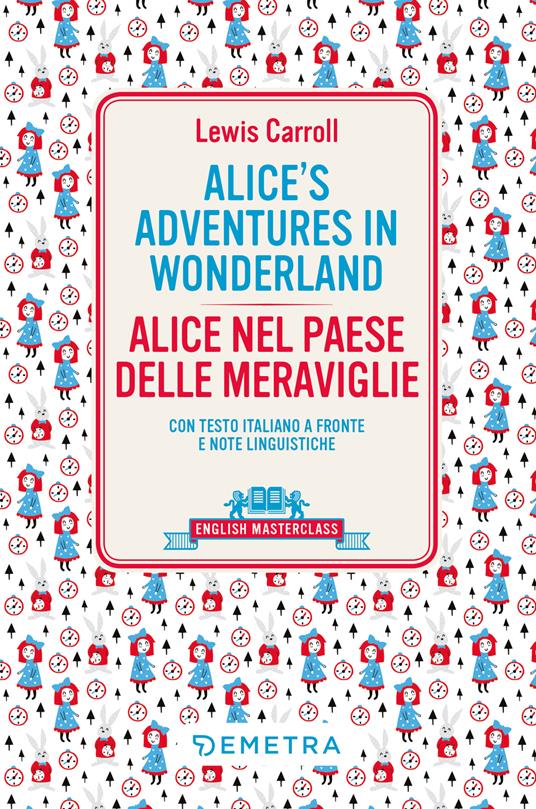 Alice's adventures in Wonderland-Alice nel paese delle meraviglie. Testo italiano a fronte e note linguistiche - Lewis Carroll - copertina