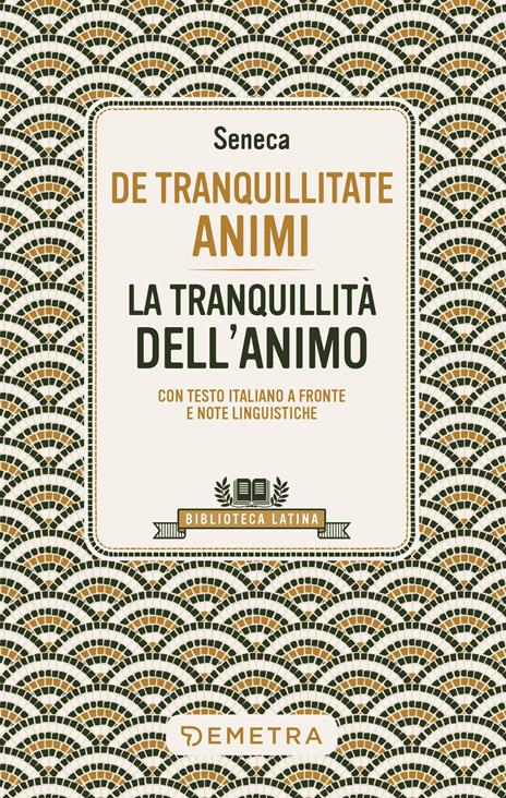 De tranquillitate animi. La tranquillità dell'anima. Testo latino a fronte - Lucio Anneo Seneca - copertina