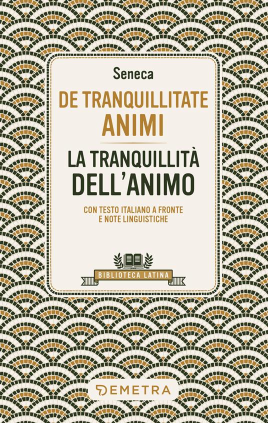 De tranquillitate animi. La tranquillità dell'anima. Testo latino a fronte - Lucio Anneo Seneca - copertina