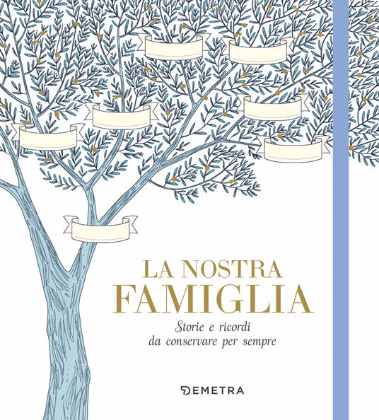 La nostra famiglia. Storie e ricordi da conservare per sempre - copertina