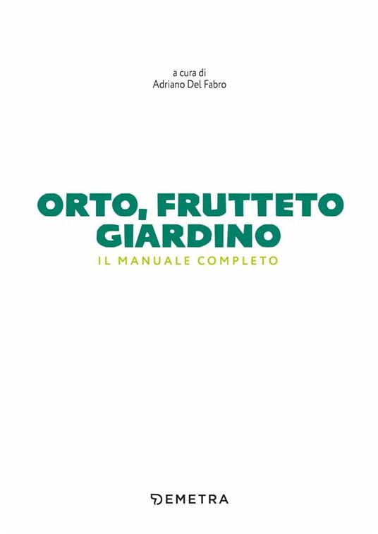 Orto, frutteto, giardino. Il manuale completo - 2