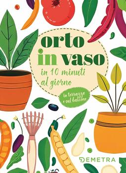 Libro Orto in vaso in 10 minuti al giorno 