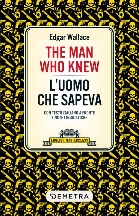 The man who knew-L'uomo che sapeva. Testo italiano a fronte e note linguistiche - Edgar Wallace - copertina