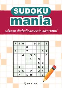 Sudokumania. Schemi diabolicamente divertenti - Libro - Demetra - | Feltrinelli