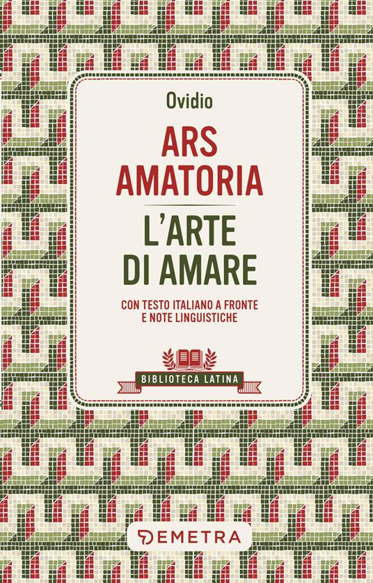 Ars amatoria. L'arte di amare. Testo latino a fronte - P. Nasone Ovidio,Alessandro Quattrone - ebook