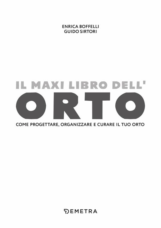 Il maxi libro dell'orto. Come progettare, organizzare e curare il tuo orto - Enrica Boffelli,Guido Sirtori - 2