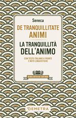 De tranquillitate animi. La tranquillità dell'anima. Testo latino a fronte