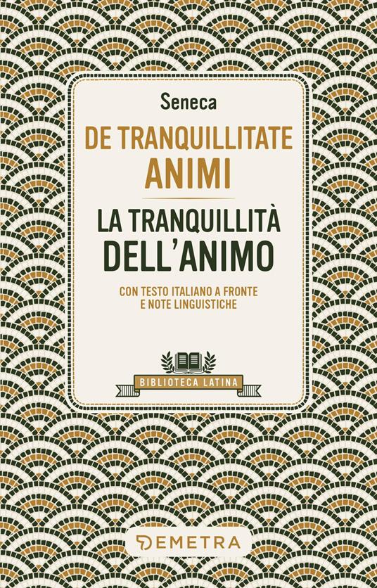 De tranquillitate animi. La tranquillità dell'anima. Testo latino a fronte - Lucio Anneo Seneca - ebook