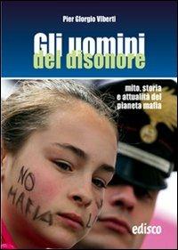 Gli uomini del disonore. Mito, storia e attualità del pianeta mafia. Per la Scuola media. Con espansione online -  Pier Giorgio Viberti - copertina