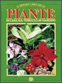 Il grande libro delle piante. In giardino, in casa, sul terrazzo - copertina