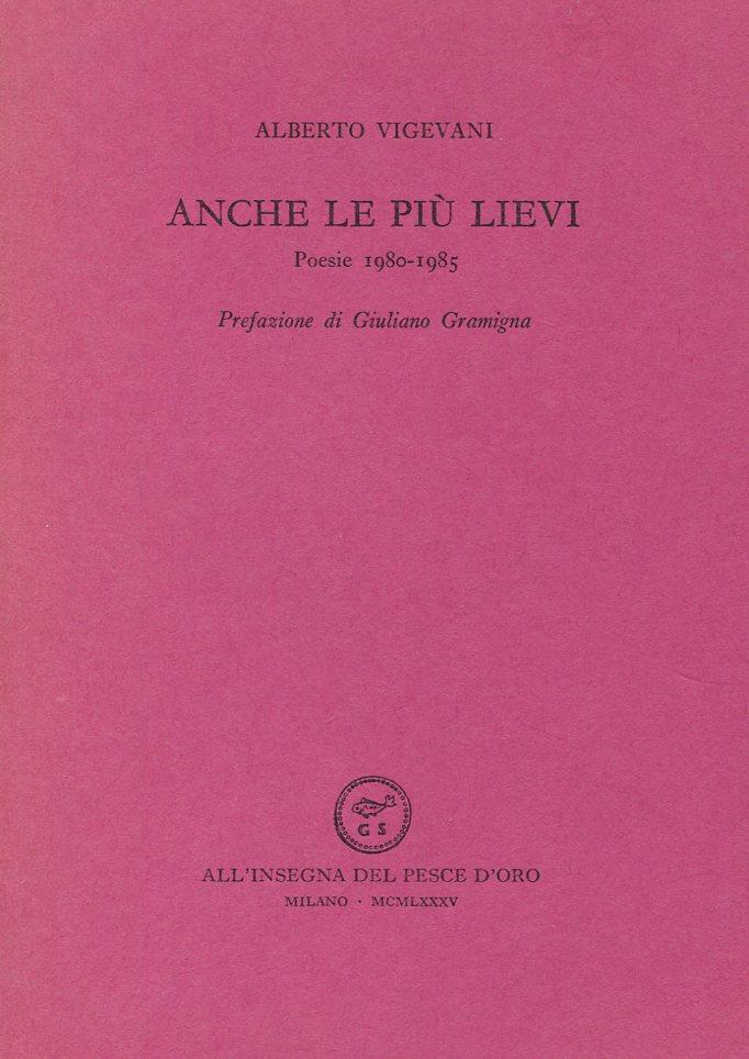 Anche le più lievi. Poesie 1980-85