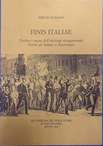 Finis Italiae. Declino e morte dell'ideologia risorgimentale. Perché gli italiani si disprezzano - Sergio Romano - copertina