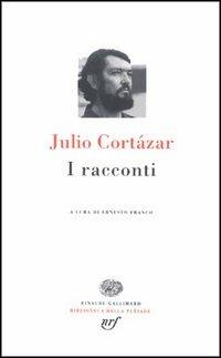 I racconti - Julio Cortázar - copertina