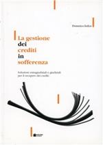 La gestione dei crediti in sofferenza. Soluzioni extragiudiziali e giudiziali per il recupero dei crediti