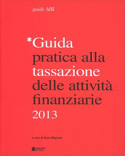 Guida pratica alla tassazione delle attività finanziarie 2013 - copertina