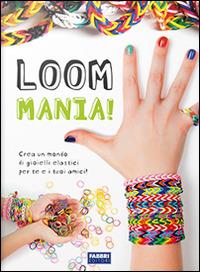 Loom mania! Ediz. illustrata - copertina
