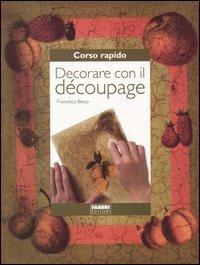 Decorare con il découpage - Francesca Besso - copertina