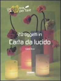 Venti oggetti in carta da lucido. Ediz. illustrata - Valérie Strub - copertina