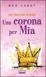Una corona per Mia. The princess diaries