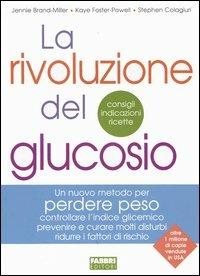La rivoluzione del glucosio - Jennie Brand-Miller,Kaye Foster-Power,Stephen Colagiuri - copertina