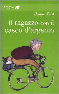 Il ragazzo con il casco d'argento - Hanne Kvist - copertina