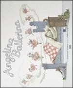 Angelina ballerina. Ediz. illustrata. Con gadget