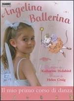 Il mio primo corso di danza. Angelina ballerina