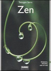 Zen. Religione, filosofia, stile di vita - Carlo Tetsugen Serra - copertina