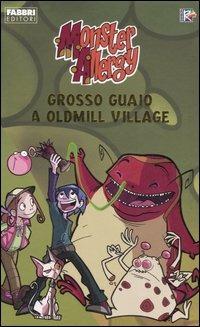 Grosso guaio a Oldmill Village. Monster Allergy - Mariagrazia Bertarini - copertina