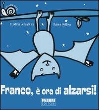 Franco, è ora di alzarsi! Con gadget - Cristina Scalabrini,Chiara Dattola - copertina