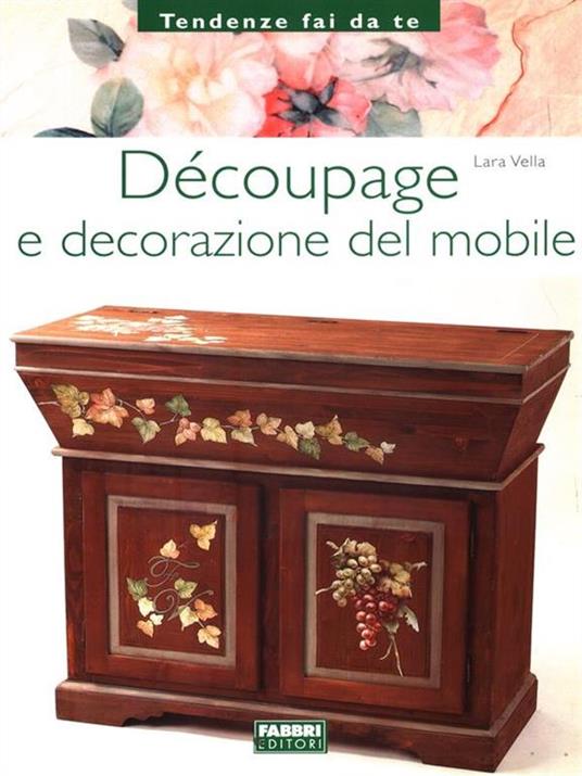 Découpage e decorazione del mobile - Lara Vella - 4