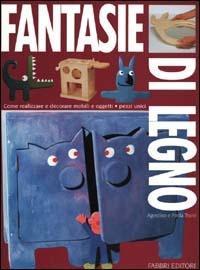 Fantasie di legno - Agostino Traini,Paola Traini - copertina