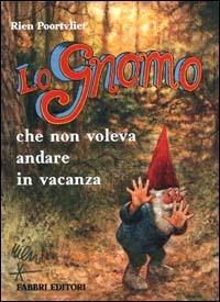 Lo Gnomo che non voleva andare in vacanza - Rien Poortvliet - copertina