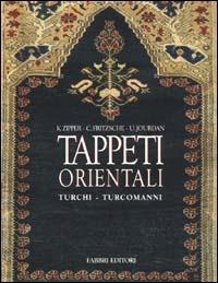 Tappeti orientali. Turchi, turcomanni - Kurt Zipper,Claudia Fritzsche,Uwe Jourdan - copertina