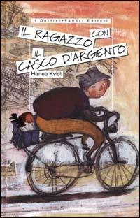 Il ragazzo con il casco d'argento - Hanne Kvist - copertina