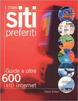 I miei siti preferiti. Guida a oltre 600 siti internet - copertina
